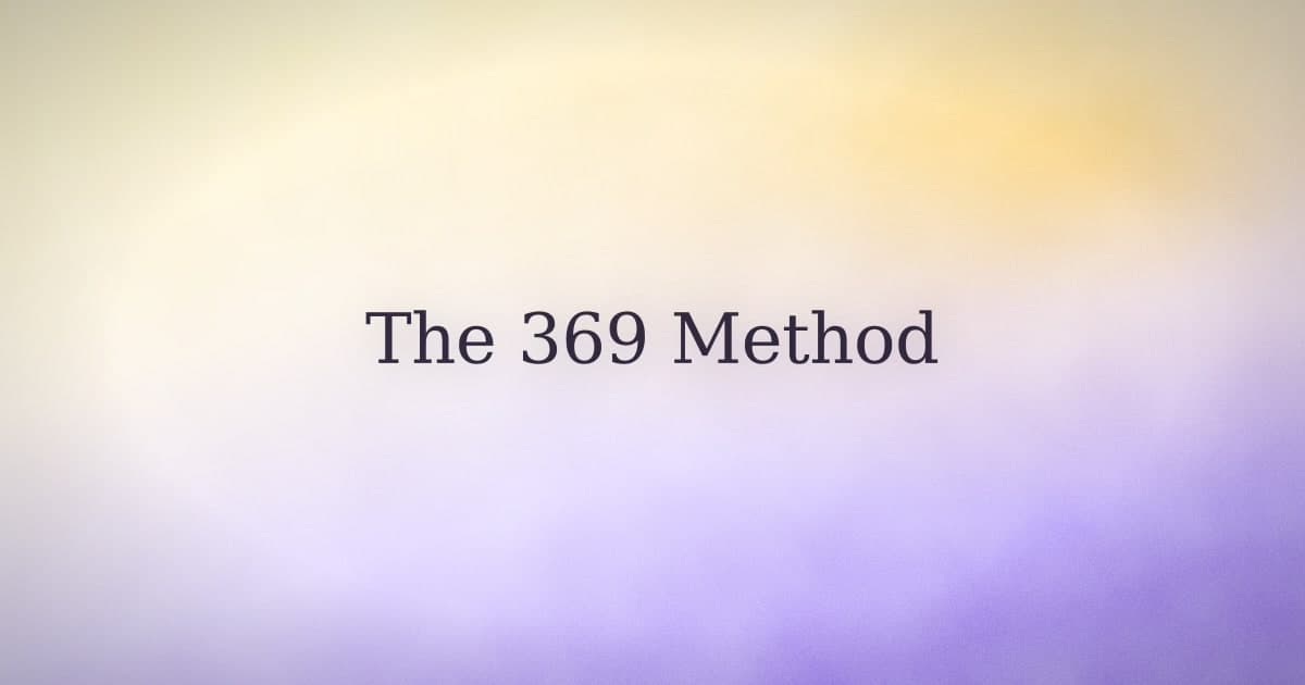 The 369 method, honestly