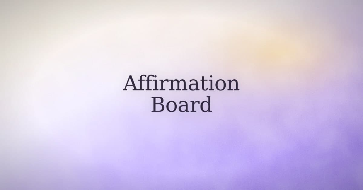 What your affirmation board is actually doing (and when it backfires)