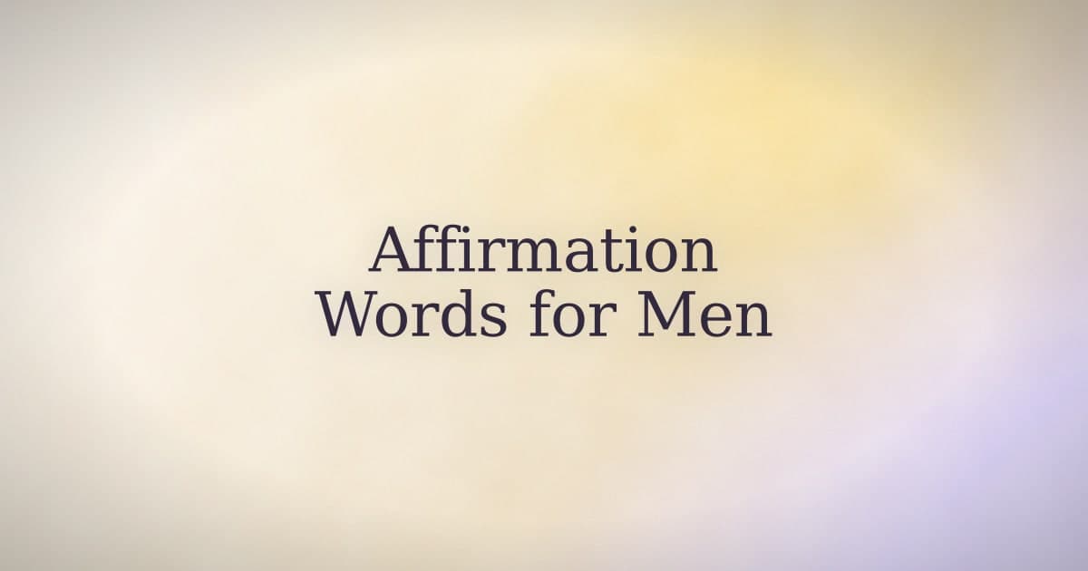 Affirmation Words for Men: The Vocabulary That Actually Lands