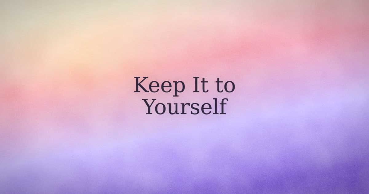 The case for keeping your manifestation practice to yourself
