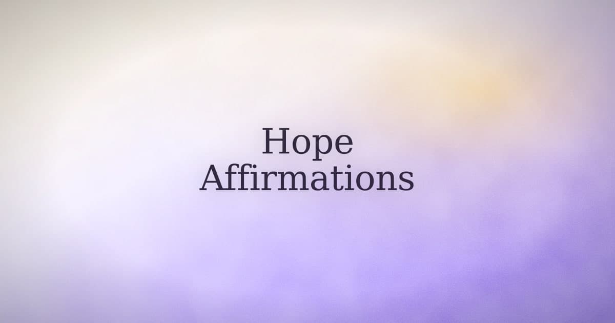 Hope Affirmations: Not Wishful Thinking, Something Sturdier
