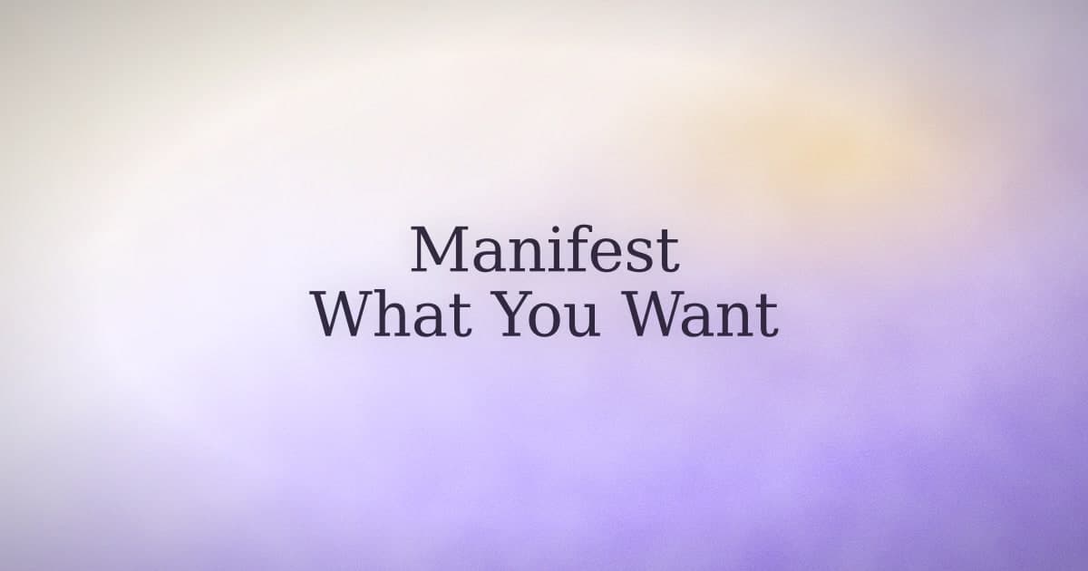 How to Manifest What You Want Quickly (The Honest Version)