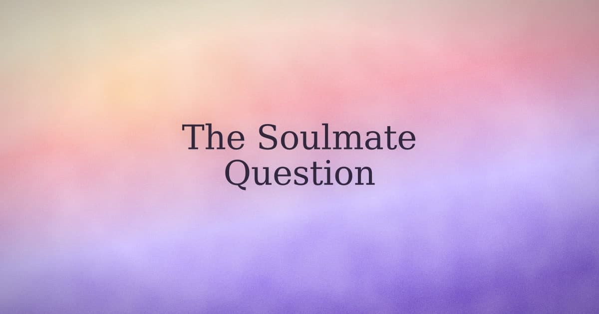 How to manifest your soulmate (once you rethink what that means)