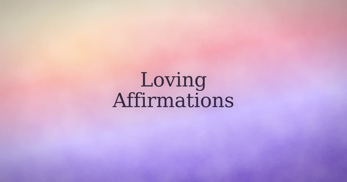 Loving affirmations: what the word 'loving' asks of you that 'positive' doesn't