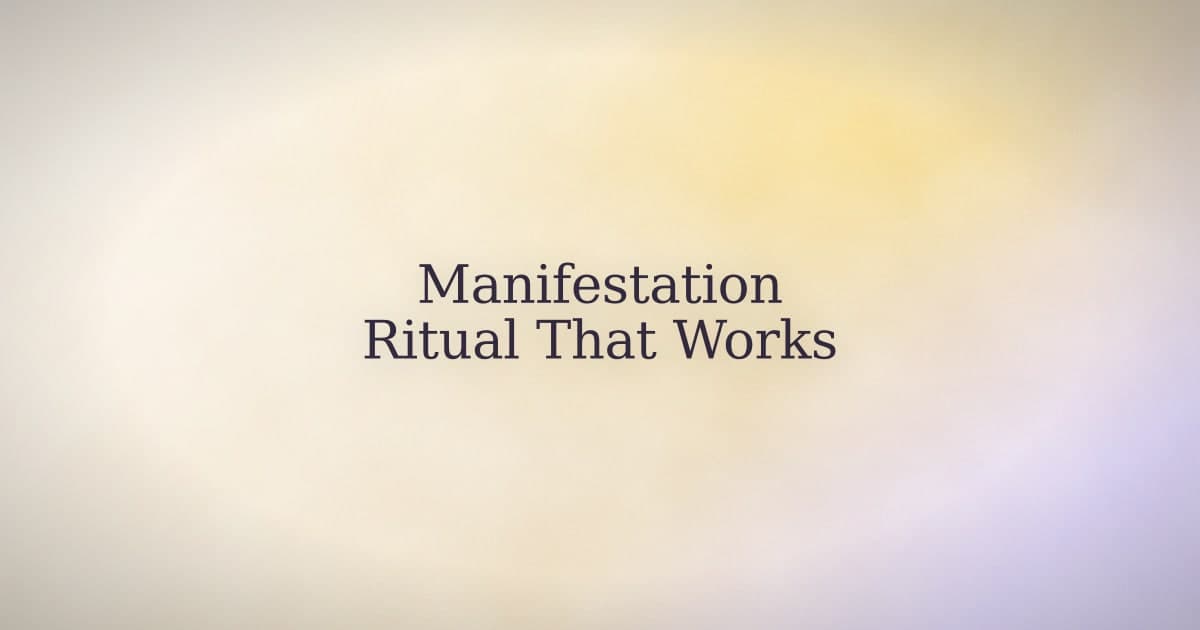 What makes a manifestation ritual actually work