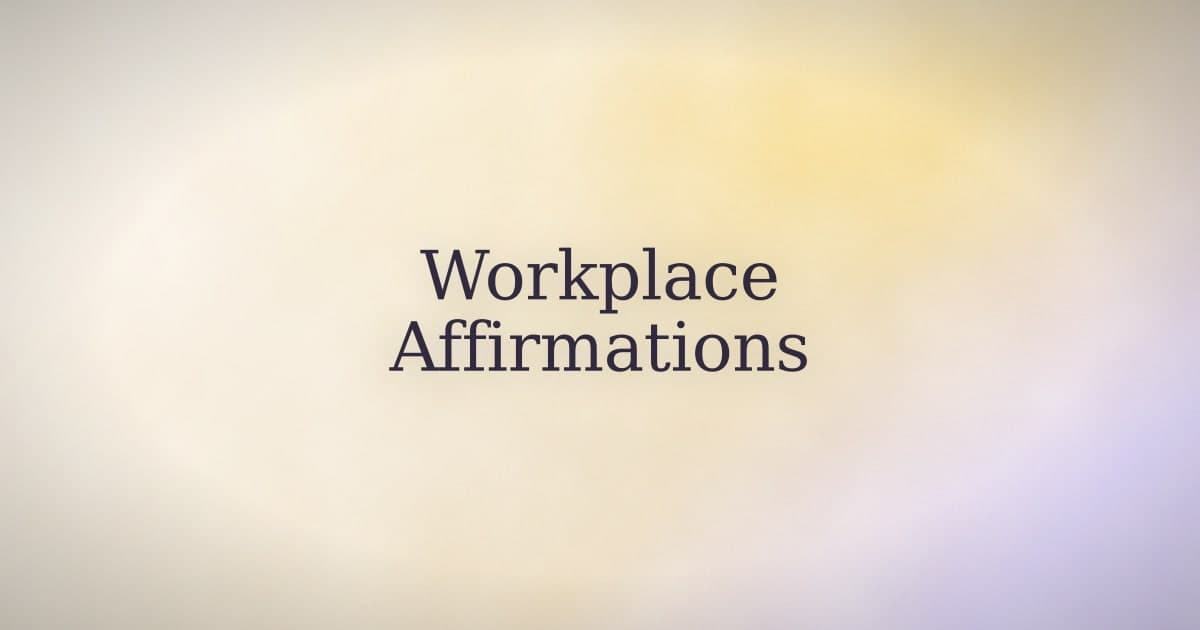 Positive Workplace Affirmations for the Moments That Actually Need Them