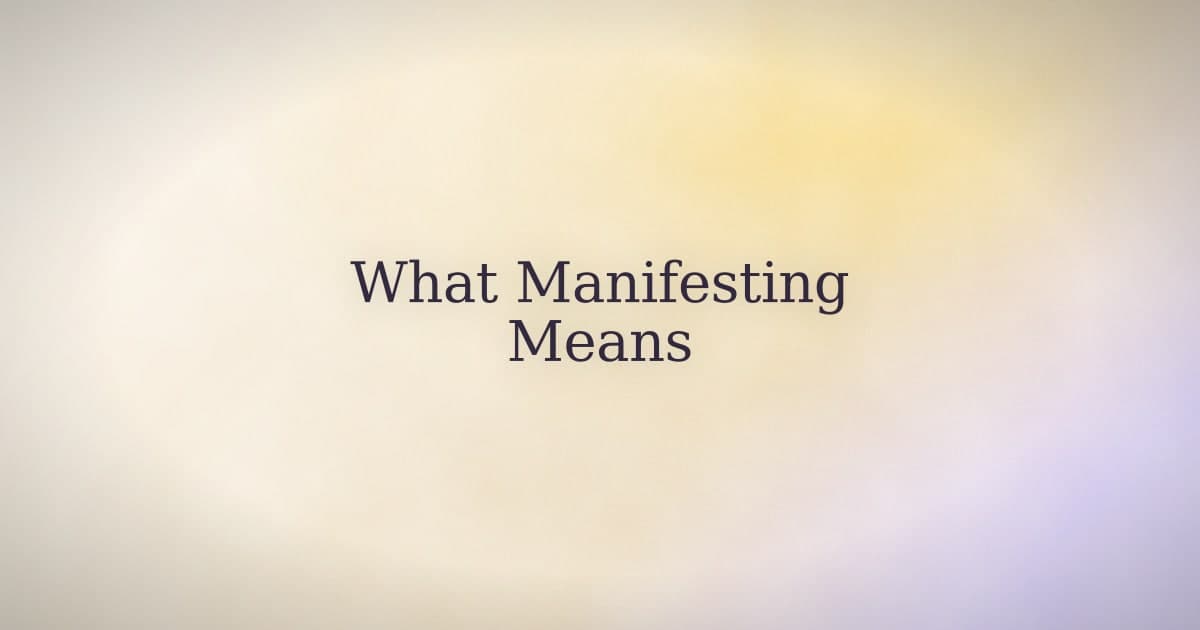 What 'Manifesting' Means — Three Definitions, One Honest One