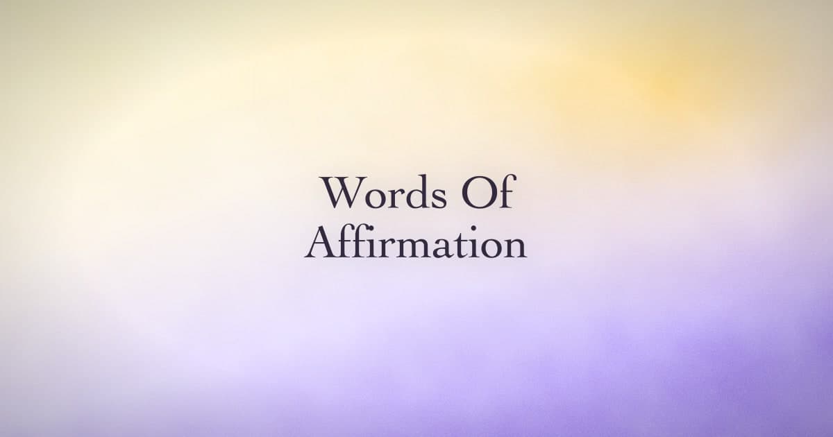 Words of affirmation, without the love-language clichés