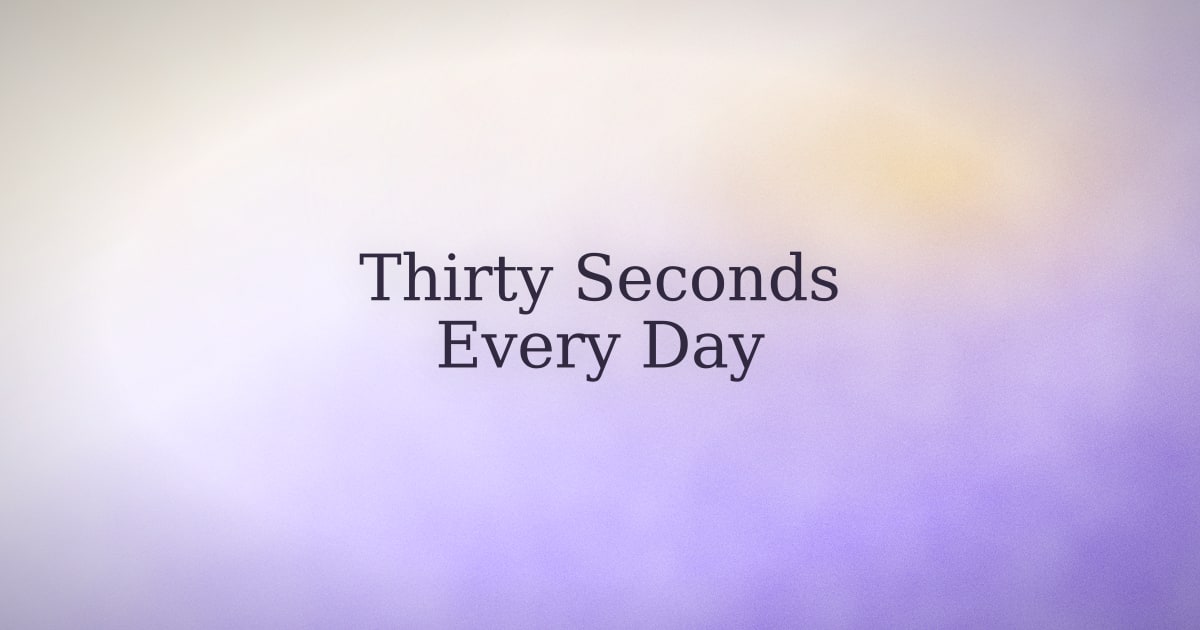 A 30-second daily ritual doesn’t need a perfect morning.