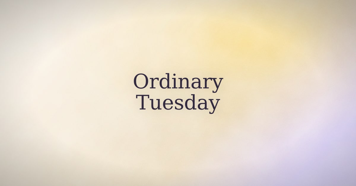 Manifesting on an ordinary Tuesday